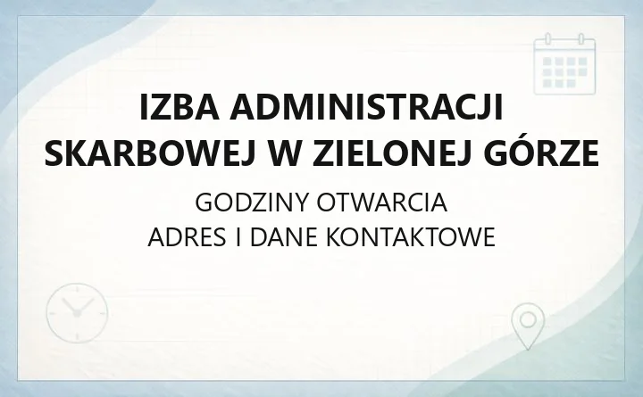 Izba Administracji Skarbowej w Zielonej Górze - kontakt, godziny, sprawy online