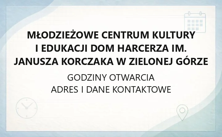 Młodzieżowe Centrum Kultury i Edukacji Dom Harcerza im. Janusza Korczaka w Zielonej Górze - kontakt, zajęcia, dojazd